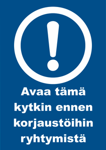 0509-031 Avaa tämä kytkin ennen korjaustöihin ryhtymistä